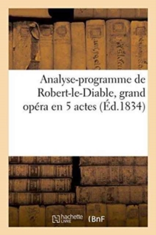 Image for Analyse-Programme de Robert-Le-Diable, Grand Opera En 5 Actes