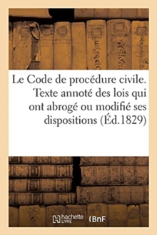 Image for Le Code de Procedure Civile, Accompagne Du Texte Annote Des Lois Qui Ont Abroge