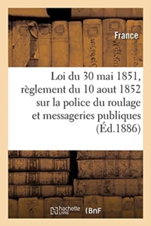 Image for Loi Du 30 Mai 1851 Et Reglement Du 10 Aout 1852 Sur La Police Du Roulage