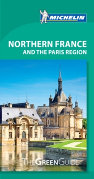 Northern France & Paris Region - Michelin Green Guide