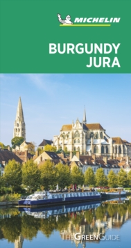 Burgundy-Jura – Michelin Green Guide: The Green Guide