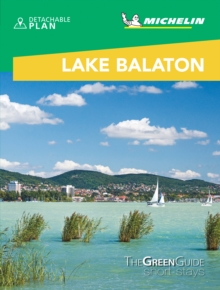 Lake Balaton & Budapest – Michelin Green Guide Short Stays: Short Stay