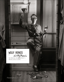 Willy Ronis by Willy Ronis: The Master Photographer’s Unpublished Albums