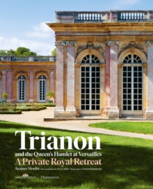 Image for Trianon and the Queen's Hamlet at Versailles : A Private Royal Retreat