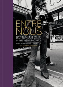 Entre Nous: Bohemian Chic in the 1960s and 1970s: A Photo Memoir by Mary Russell