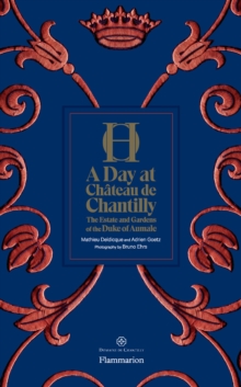 A Day at Chateau de Chantilly: The Estate and Gardens of the Duke of Aumale