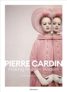 Pierre Cardin: Making Fashion Modern