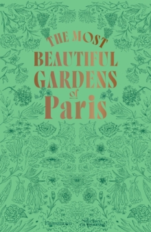 Image for The Most Beautiful Gardens of Paris