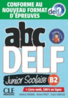 ABC DELF Junior: Livre de l’eleve B2 + DVD + Livre-web –  Epreuves 2020