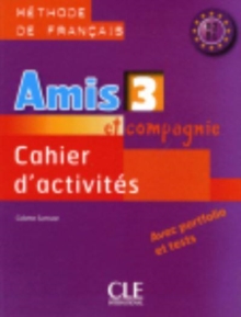 Amis et compagnie: Cahier d’activites 3