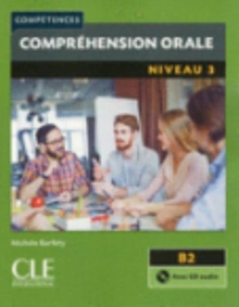 Competences: Comprehension orale 3 – Niveau B2 + CD