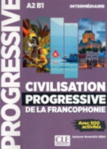 Civilisation progressive de la francophonie: Livre intermediaire (A2-B1)