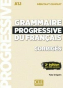 Image for Grammaire progressive du francais - Niveau debutant complet (A1.1) - Corriges