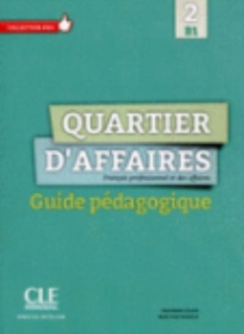 Quartier d’affaires: Guide pedagogique B1