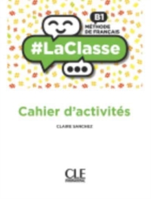 #LaClasse: Cahier d’activites B1