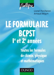 Image for Le Formulaire BCPST 1Re Et 2E Annees: 1200 Formules De Chimie, Physique Et Mathematiques