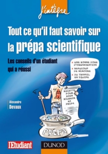 Image for Tout Ce Qu'il Faut Savoir Sur La Prepa Scientifique: Les Conseils D'un Etudiant Qui a Reussi