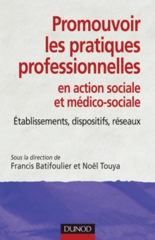 Image for Promouvoir Les Pratiques Professionnelles: Etablissements, Dispositifs Et Reseaux Sociaux Et Medico-Sociaux