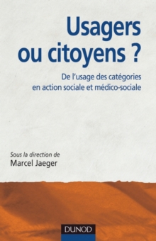 Image for Usagers Ou Citoyens ?: De L'usage Des Categories En Action Sociale Et Medico-Sociale