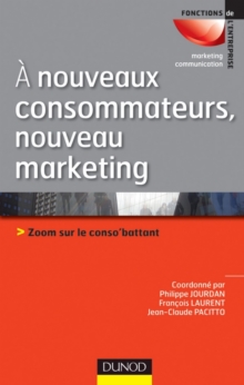 Image for Nouveaux Consommateurs, Nouveau Marketing: Zoom Sur Le Conso'battant