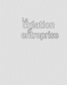 Image for La création d'entreprise [electronic resource] :  créer, gérer, développer, reprendre /  R. Papin. 