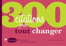 Image for 300 Citations Pour Tout Changer