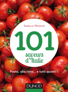 Image for 101 Saveurs d'Italie: Pasta, Olio, Vino... Et Tutti Quanti