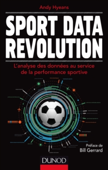 Image for Sport Data Revolution: L'analyse Des Donnees Au Service De La Performance Sportive