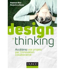 Image for Design thinking [electronic resource] : accélérez vos projets par l'innovation collaborative / Stéphane Biso, Marjorie Le Naour.
