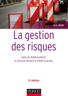 Image for La Gestion Des Risques Dans Les Etablissements Et Services Sociaux Et Medico-Sociaux - 2 Ed