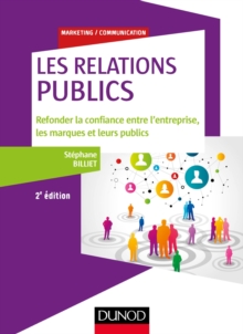 Image for Les Relations "Publics" - 2E Ed: Refonder La Confiance Entre L'entreprise, Les Marques Et Leurs Publics