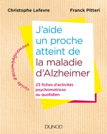 Image for J'aide Un Proche Atteint De La Maladie d'Alzheimer: 23 Fiches D'activites Psychomotrices Au Quotidien