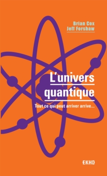 Image for L'univers Quantique: Tout Ce Qui Peut Arriver Arrive...