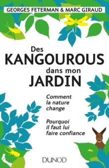Image for Des Kangourous Dans Mon Jardin: Comment La Nature Change - Pourquoi Il Faut Lui Faire Confiance