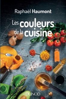 Image for Les Couleurs De La Cuisine: Avec Raphael Haumont, La Science a Du Gout!