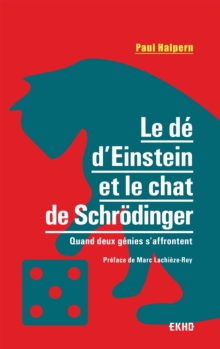 Image for Le De d'Einstein Et Le Chat De Schrodinger: Quand Deux Genies S'affrontent