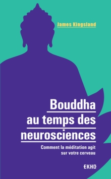 Image for Bouddha Au Temps Des Neurosciences: Comment La Meditation Agit Sur Notre Cerveau