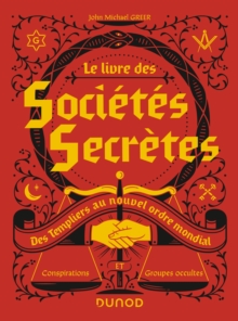 Image for Le Livre Des Societes Secretes: Des Templiers Au Nouvel Ordre Mondial