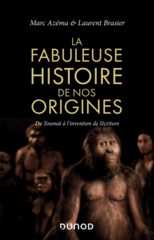 Image for La Fabuleuse Histoire De Nos Origines: De Toumai a L'invention De L'ecriture