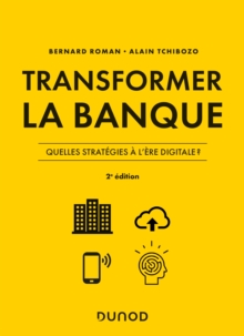 Image for Transformer La Banque - 2E Ed: Quelles Strategies a L'ere Digitale ?