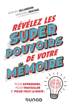 Image for Revelez Les Super Pouvoirs De Votre Memoire: Pour Apprendre, Pour Travailler Et Pour Tout Le Reste !