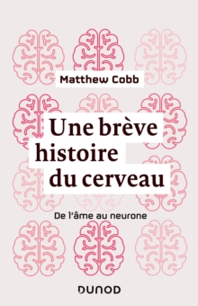 Image for Une Breve Histoire Du Cerveau: De L'ame Au Neurone