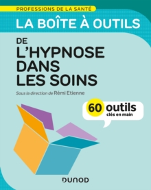 Image for La Boite a Outils De L'hypnose Dans Les Soins - 60 Outils Cles En Main: 60 Outils Cles En Main
