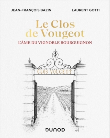 Image for Le Clos De Vougeot: L'ame Du Vignoble Bourguignon