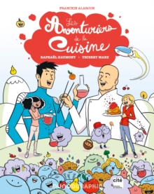 Image for Les Aventuriers De La Cuisine: Avec Thierry Marx Et Raphael Haumont