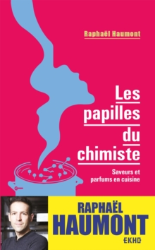 Image for Les papilles du chimiste: Saveurs et parfums en cuisine