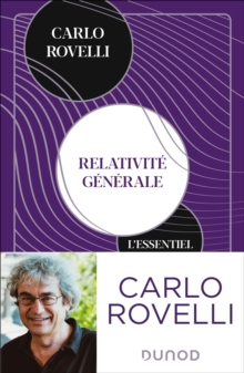 Image for Relativite Generale. L'essentiel: Idees, Cadre Conceptuel, Trous Noirs, Ondes Gravitationnelles, Cosmologie Et Elements