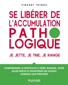 Image for Se Liberer De L'accumulation Pathologique: Je Jette, Je Trie, Je Range