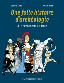 Image for Une Folle Histoire D'archeologie: A La Decouverte De Troie