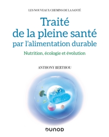 Image for Traite de la pleine sante par l'alimentation durable: Nutrition, ecologie et evolution
